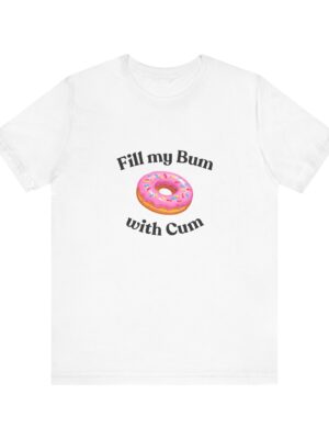 Fill My Bum Donut Shirt
