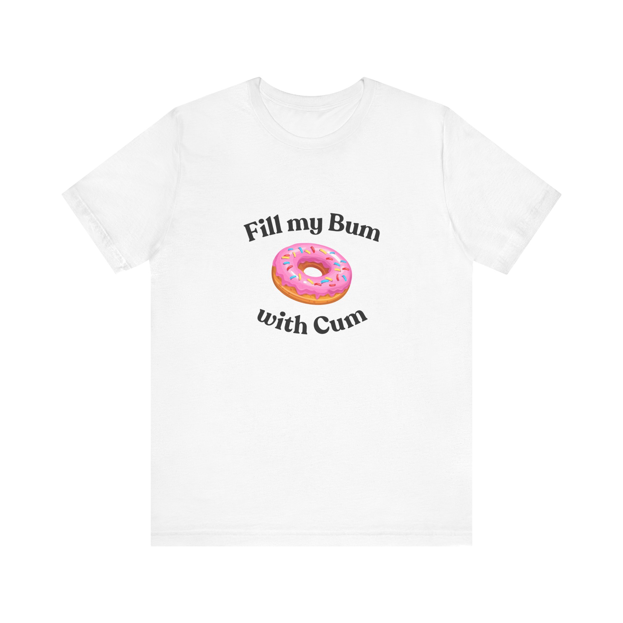 Fill My Bum Donut Shirt